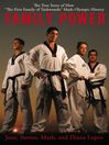 Family Power: The True Story of How 'The First Family of Taekwondo' Made Olympic History